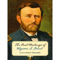 The Best Writings of Ulysses S. Grant