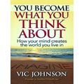 You Become What You Think About