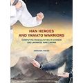 Transnational Asian Masculinities: Han Heroes and Yamato Warriors