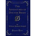 The Adventures of Doctor Brady, Vol. 2 of 3 (Cl...