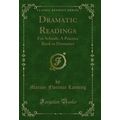 Dramatic Readings: For Schools; A Practice Book...