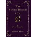The South-Bound Car (Classic Reprint)