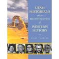 Utah Historians And The Reconstruction Of Western History