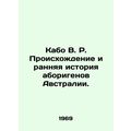Cape W.R. The Origin and Early History of Australias Aboriginals. In Russian /K