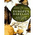 Europe's Babylon - The Rise Fall of Antwerp's Golden Age by Michael Pye
