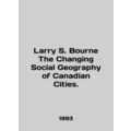 Larry S. Bourne The Changing Social Geography o...