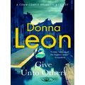 A Commissario Brunetti Mystery; Give Unto Others