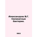 Aleksandrov V.G. Silicate bacteria. In Russian ...