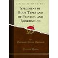 Specimens of Book Types and of Printing and Boo...