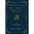 The Ghost of the Belle-Alliance Plantation: And...