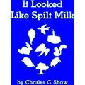 It Looked Like Spilt Milk