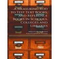 A Measuring Rod To Test Text Books, And Referen...