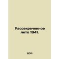 Declassified Summer of 1941. In Russian /Rassekrechennoe leto 1941.