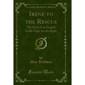 Irene to the Rescue: The Story of an English Gi...
