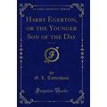 Harry Egerton, or the Younger Son of the Day, V...