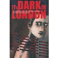 It's Dark in London : A graphic Collection of S...