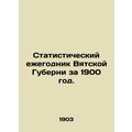 Statistical Yearbook of Vyatka Province for 190...