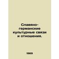 Slavic-German cultural ties and relations. In R...