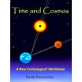Time and Cosmos - A New Cosmological Worldview by Henk Dorrestijn