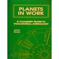 Planets in Work - A Complete Guide to Vocational Astrology by Jamie Binder