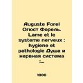 Auguste Forel Auguste Trout. Lame et le systemme nerveux: hygiene et pathologie