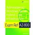 Exam Ref AZ-800 Administering Windows Server Hybrid Core Infrastructure