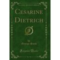 Cesarine Dietrich (Classic Reprint)
