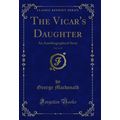 The Vicar's Daughter, Vol. 2 of 3: An Autobiogr...