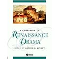 A Companion to Renaissance Drama by Arthur F. Kinney