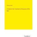 A Guide to the Treatment of Diseases of the Skin