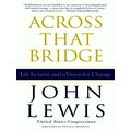 Across That Bridge - Life Lessons and a Vision for Change by John Lewis