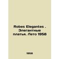 Robes Elegantes. Elegant Dresses. Summer 1958 In Russian /Robes Elegantes. Eleg