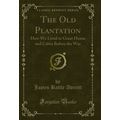 The Old Plantation: How We Lived in Great House...