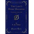 The Lady's Home Magazine, Vol. 15: From January...