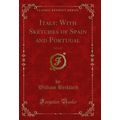 Italy: With Sketches of Spain and Portugal, Vol...