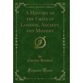 A History of the Cries of London, Ancient and M...