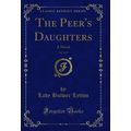 The Peer's Daughters, Vol. 3 of 3: A Novel (Cla...
