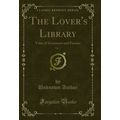 The Lover's Library, Vol. 1: Tales of Sentiment...
