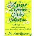 The Anne of Green Gables Collection; Volumes 1-...