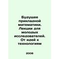 The Future of Applied Mathematics. Lectures for...