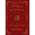 A Child of Nature: A Romance (Classic Reprint)