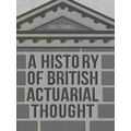 A History of British Actuarial Thought