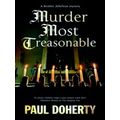 A Brother Athelstan Mystery; Murder Most Treaso...