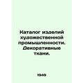 Catalogue of Artistic Products. Decorative Fabrics./Katalog izdeliy khudozhestv