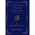 The New Woman in Mother Goose Land: A Play for ...
