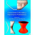 Conexiones Culturales Y Patrimonio Prehistorico