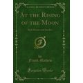 At the Rising of the Moon: Irish Stories and St...