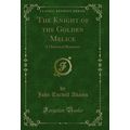 The Knight of the Golden Melice: A Historical R...