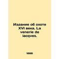 A sixteenth-century publication on hunting. La ...