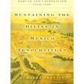 Sustaining The Divine In Mexico Tenochtitlan
